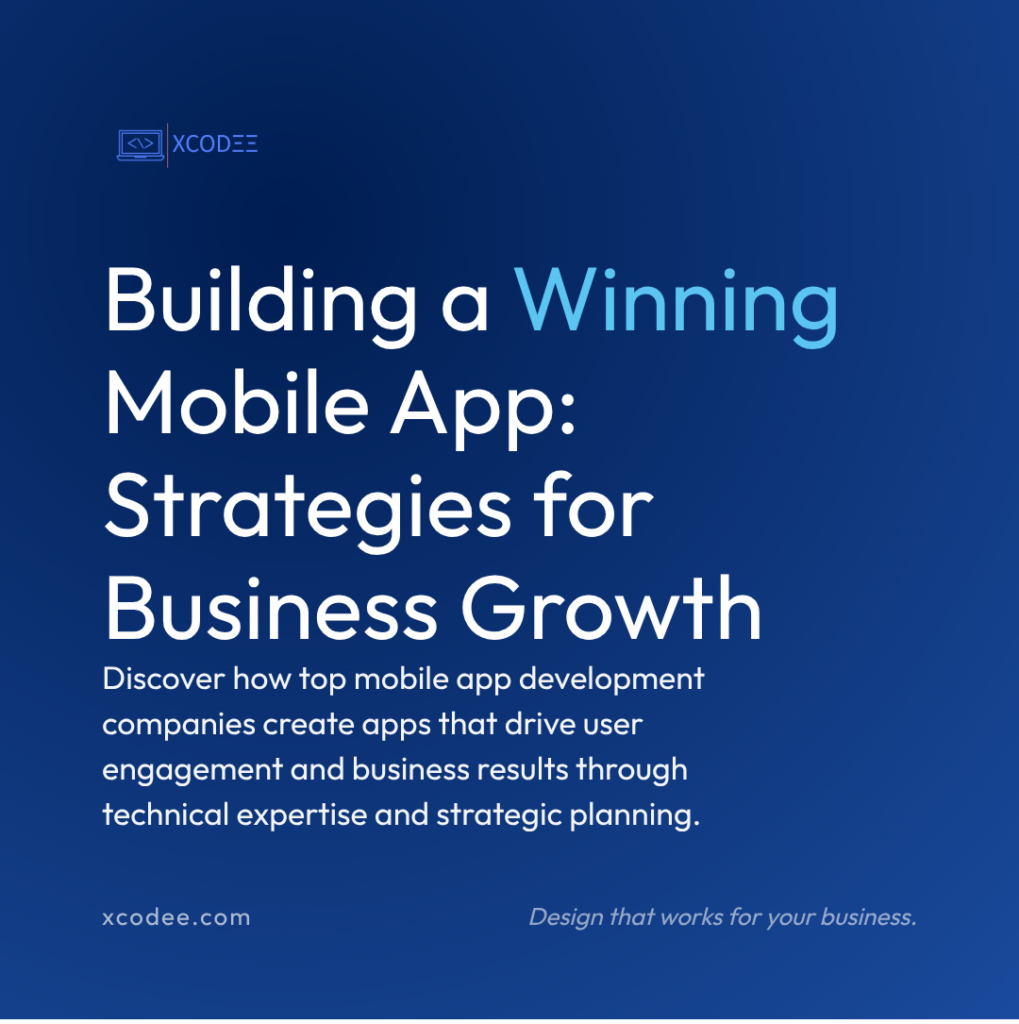 Choosing a Mobile App Development Company: Key Considerations for Business Success